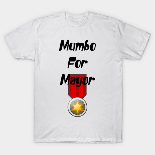 Mumbo For Mayor T-Shirt by StrompTees